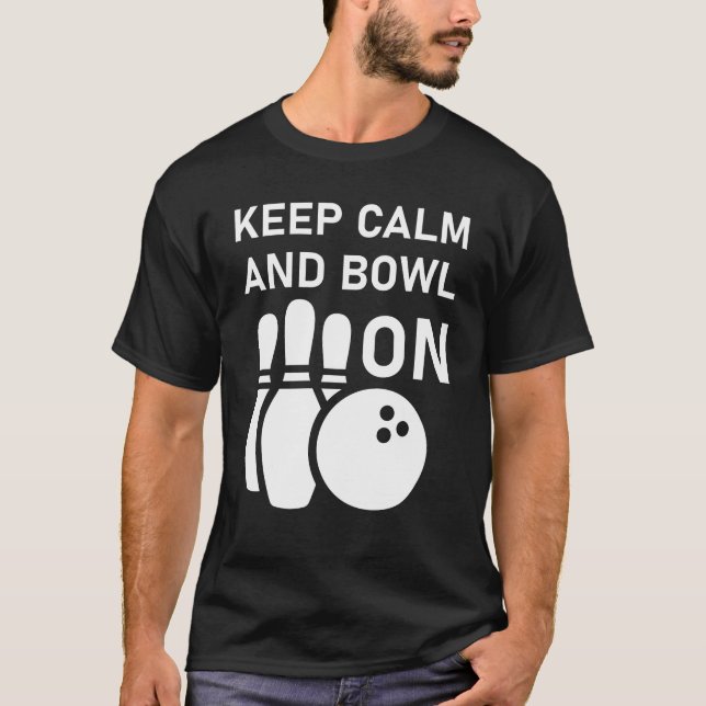 Keep Calm And Bowl On Bowling T-Shirt (Front)