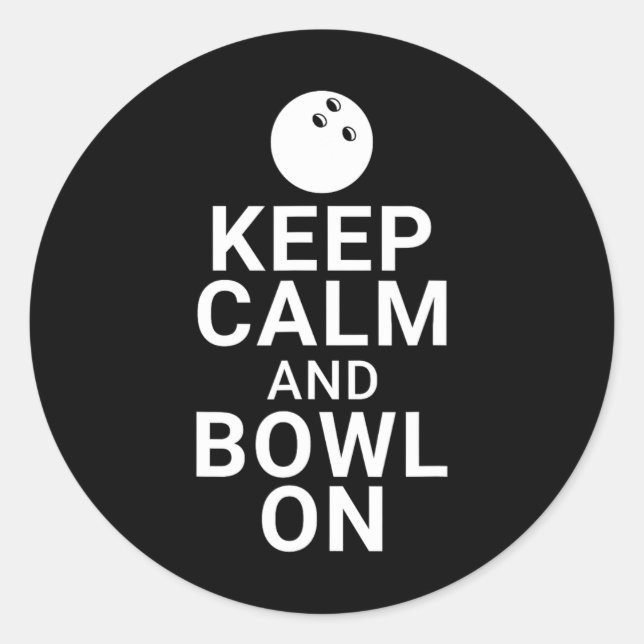 Keep Calm And Bowl On  Classic Round Sticker (Front)