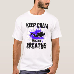Keep Calm And Breathe Scuba Diving Funny Quote Div T-Shirt