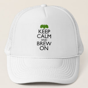 Keep Calm And Brew On Home Brewing Trucker Hat