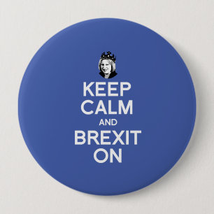 Keep Calm and Brexit On Theresa May -- - 10 Cm Round Badge