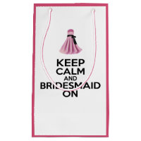 Keep Calm and Bridesmaid On