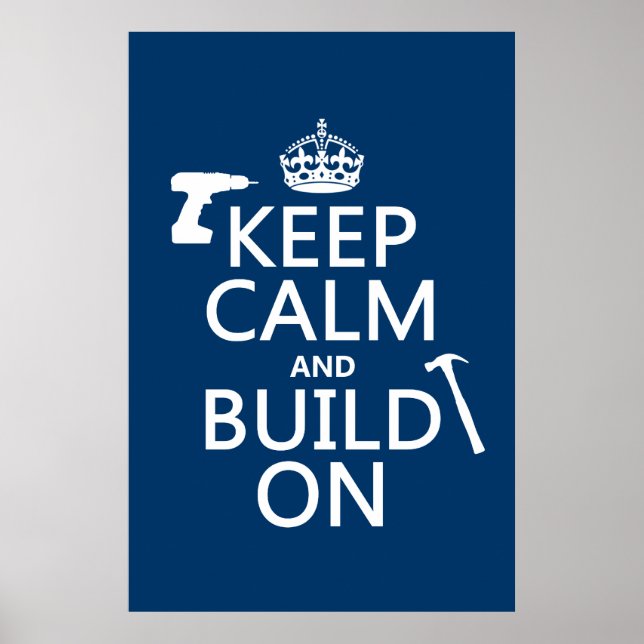 Keep Calm and Build On (any background colour) Poster (Front)