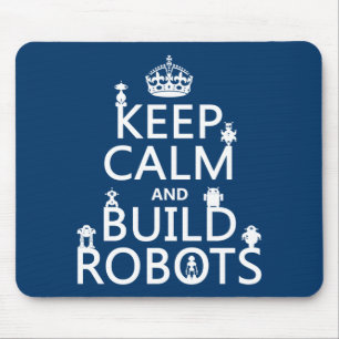 Keep Calm and Build Robots (in any colour) Mouse Mat