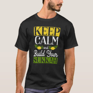 Keep Calm And Build Your Sukkah Sukkot Day Lulav I T-Shirt