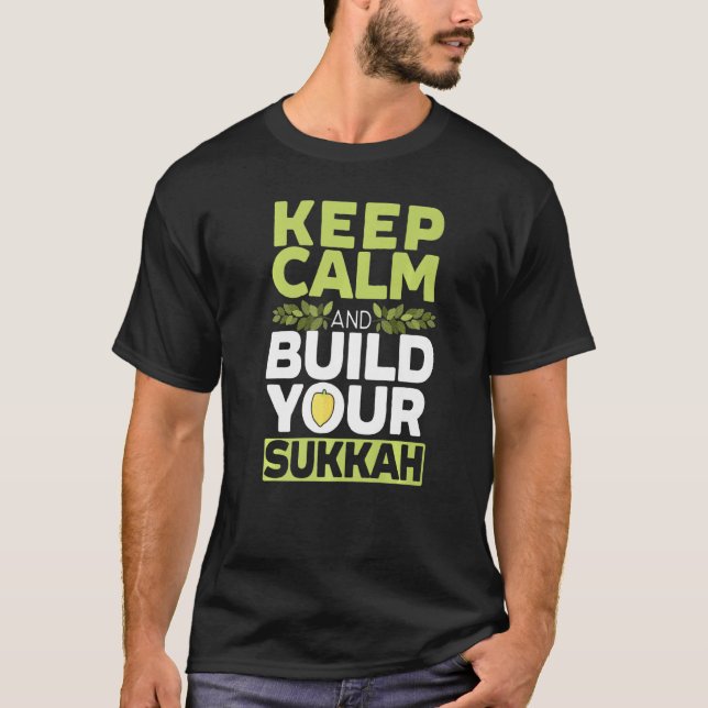 Keep Calm And Build Your Sukkah Sukkot Day Lulav I T-Shirt (Front)
