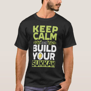 Keep Calm And Build Your Sukkah Sukkot Day Lulav I T-Shirt