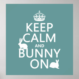 Keep Calm and Bunny On - all colours Poster
