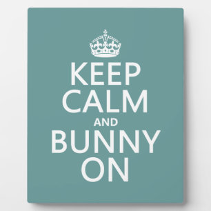 Keep Calm and Bunny On Plaque