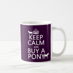 Keep Calm and Buy A Pony - all colours Coffee Mug