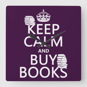 Keep Calm and Buy Books (in any colour) Square Wall Clock