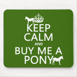 Keep Calm and Buy Me A Pony Mouse Mat