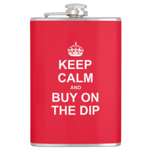 Keep Calm And Buy On The Dip Hip Flask