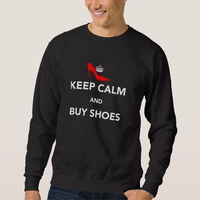 Keep Calm and Buy Shoes Sweatshirt (Front)