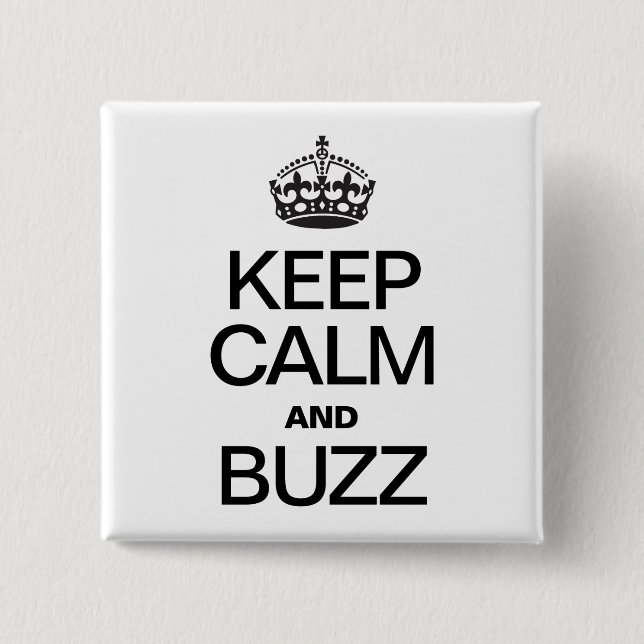 KEEP CALM AND BUZZ 15 CM SQUARE BADGE (Front)