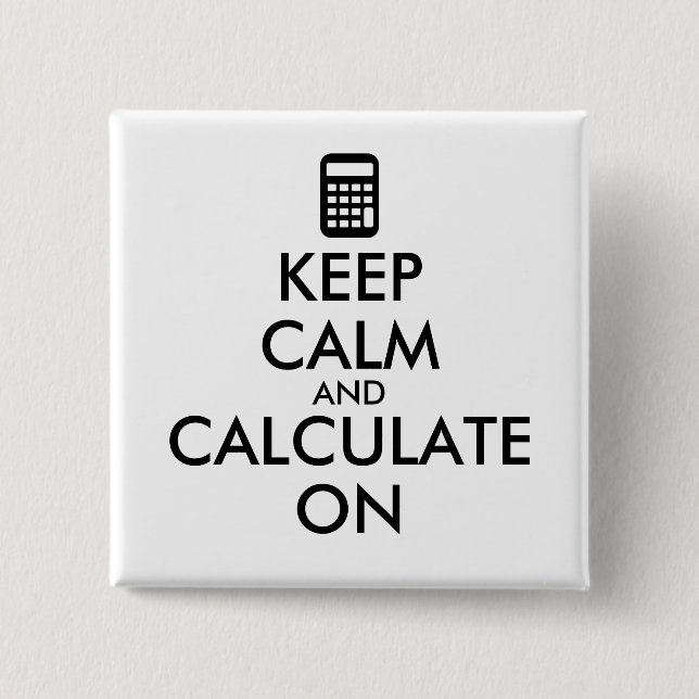Keep Calm and Calculate On Calculator Custom 15 Cm Square Badge (Front)