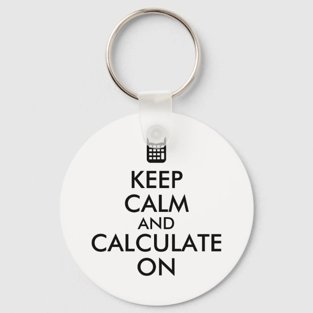 Keep Calm and Calculate On Calculator Custom Key Ring (Front)