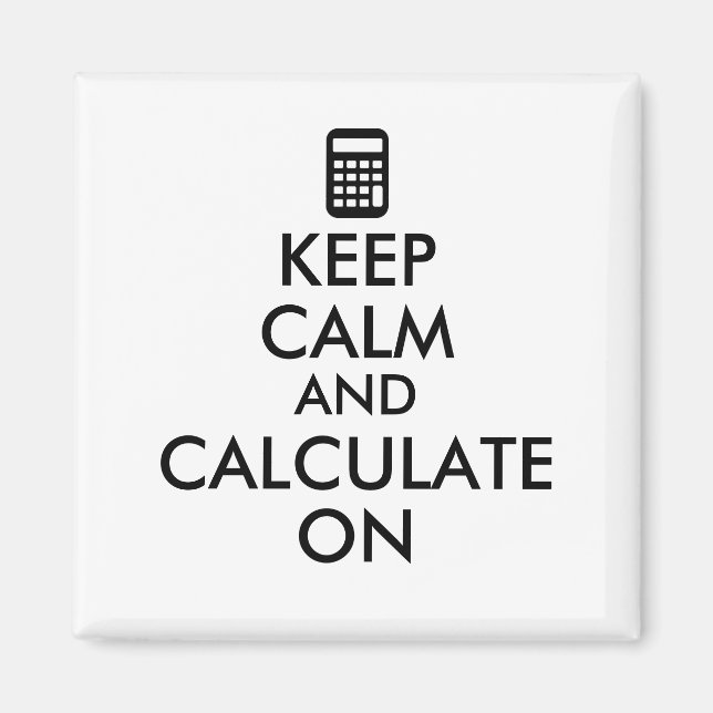 Keep Calm and Calculate On Calculator Custom Magnet (Front)