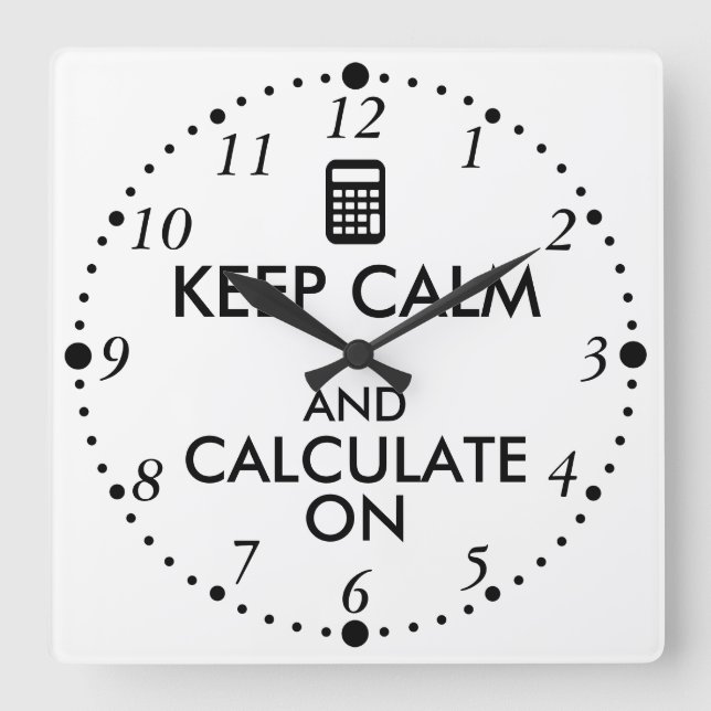 Keep Calm and Calculate On Calculator Custom Square Wall Clock (Front)