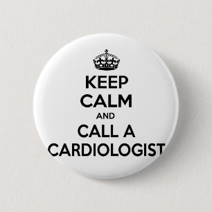 Keep Calm and Call a Cardiologist 6 Cm Round Badge