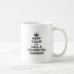 Keep Calm and Call a Colourectal Surgeon Coffee Mug