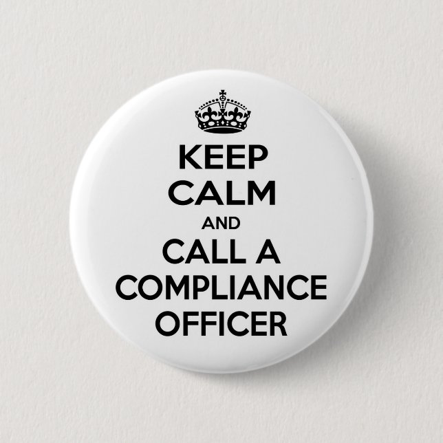 Keep Calm and Call a Compliance Officer 6 Cm Round Badge (Front)