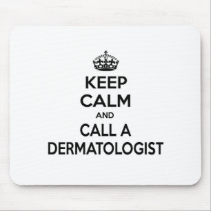 Keep Calm and Call a Dermatologist Mouse Mat