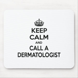 Keep Calm and Call a Dermatologist Mouse Mat