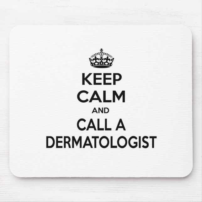 Keep Calm and Call a Dermatologist Mouse Mat (Front)