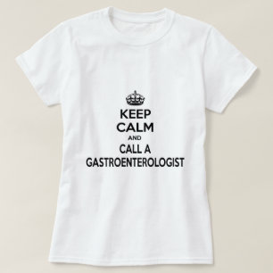 Keep Calm and Call a Gastroenterologist T-Shirt
