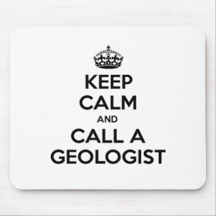 Keep Calm and Call a Geologist Mouse Mat
