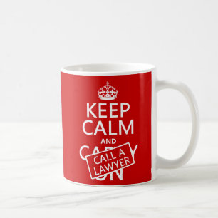 Keep Calm and Call A Lawyer (in any colour) Coffee Mug
