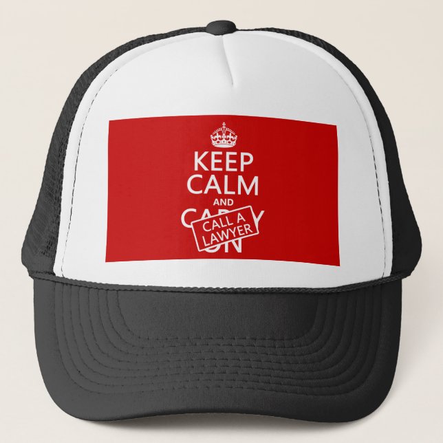Keep Calm and Call A Lawyer (in any colour) Trucker Hat (Front)