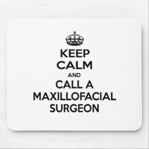 Keep Calm and Call a Maxillofacial Surgeon Mouse Mat