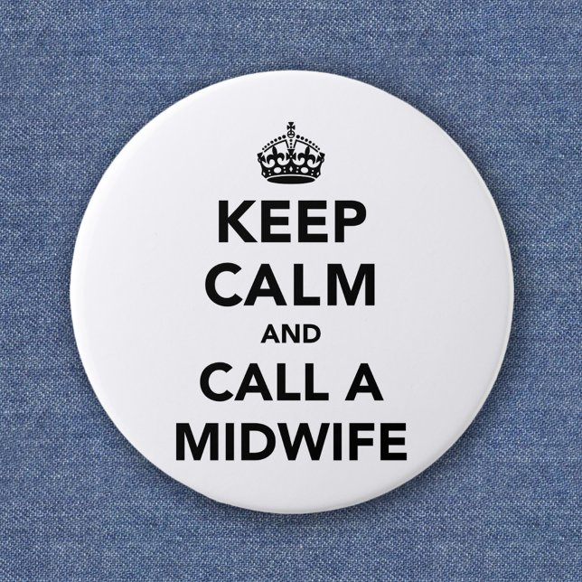 Keep Calm and Call A Midwife 6 Cm Round Badge (Creator Uploaded)