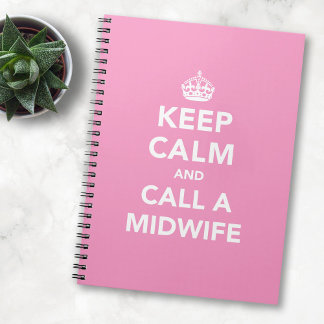 Keep Calm and Call A Midwife Notebook