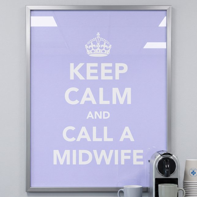 Keep Calm and Call A Midwife Poster (Creator Uploaded)