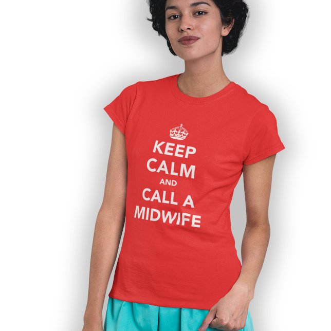 Keep Calm and Call A Midwife T-Shirt (Creator Uploaded)