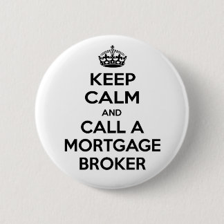 Keep Calm and Call a Mortgage Broker 6 Cm Round Badge