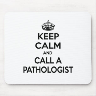 Keep Calm and Call a Pathologist Mouse Mat