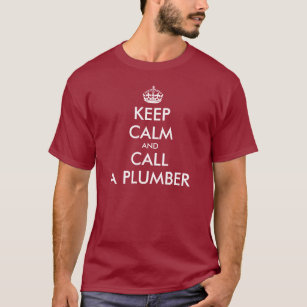 Keep Calm and call a plumber t shirt design.