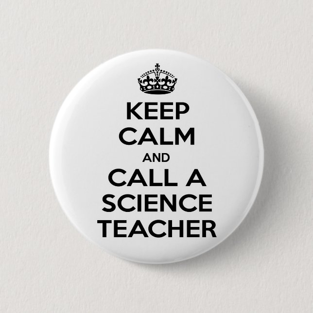 Keep Calm and Call a Science Teacher 6 Cm Round Badge (Front)