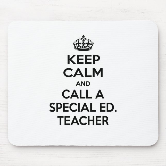 Keep Calm and Call a Special Ed. Teacher Mouse Mat (Front)