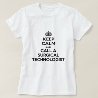 Keep Calm and Call a Surgical Technologist T-Shirt