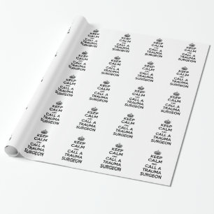 Keep Calm and Call a Trauma Surgeon Wrapping Paper