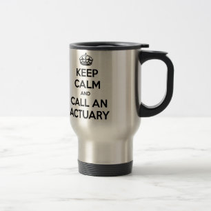 Keep Calm and Call an Actuary Travel Mug