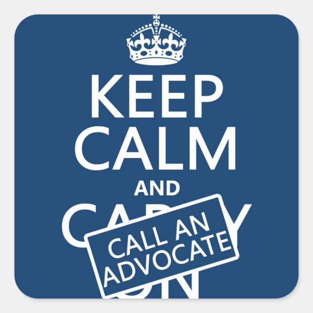 Keep Calm and Call An Advocate (in any colour) Square Sticker (Front)