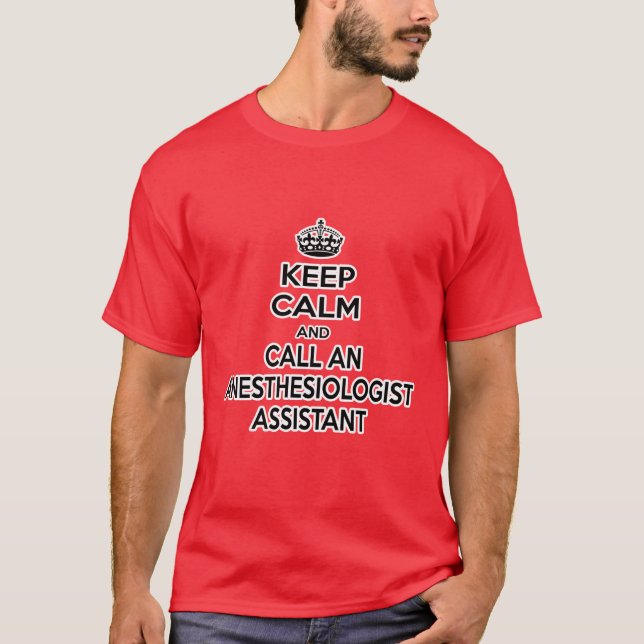 Keep Calm and Call an Anaesthesiologist Assistant T-Shirt (Front)