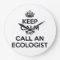 Keep Calm and Call an Ecologist