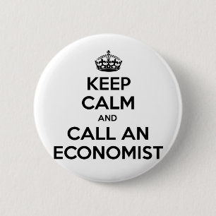 Keep Calm and Call an Economist 6 Cm Round Badge